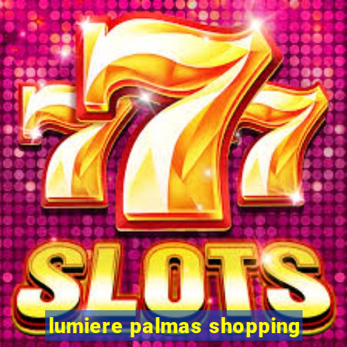 lumiere palmas shopping